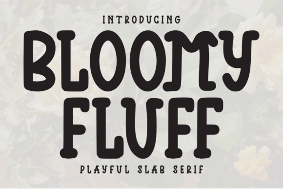 Bloomy Fluff: A Playful Font for a Fun-Filled Design