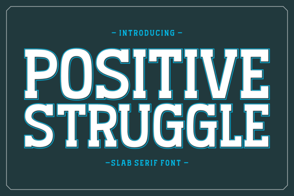 Positive Struggle: A Bold and Versatile Slab Serif Font for Modern Design
